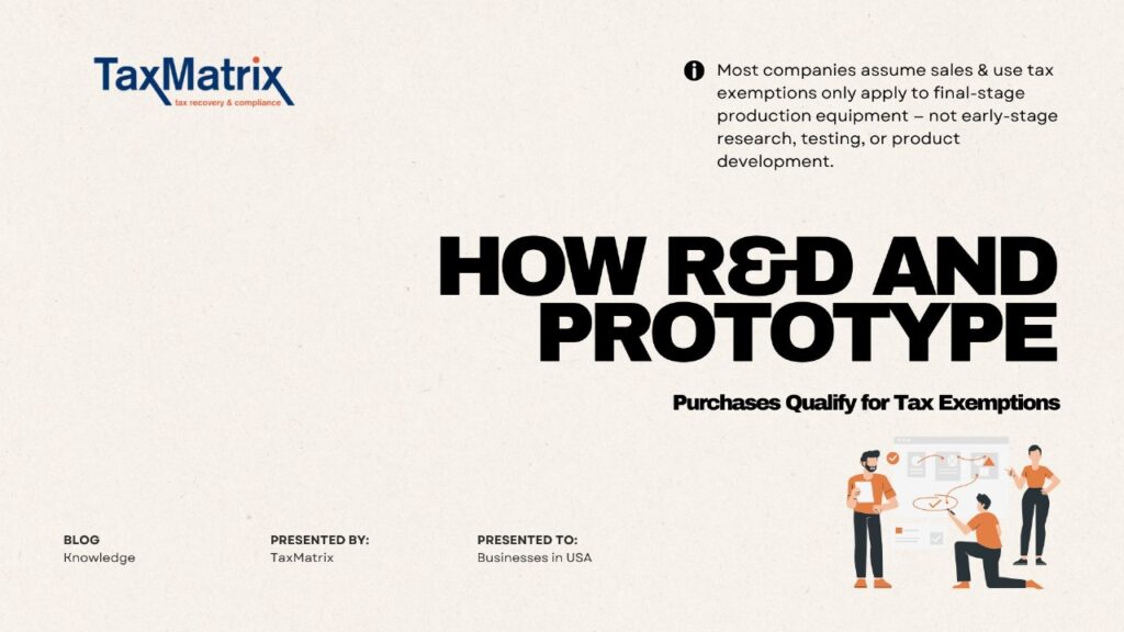 How R&D and Prototype Purchases Qualify for Tax Exemptions | TaxMatrix